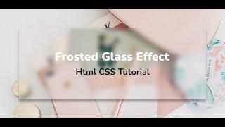 Create a Frosted Glass Effect With Html & CSS | CSS Tutorial