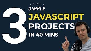 Build 3 Beginner Javascript Projects in 40 mins Tutorial (HTML, CSS & JS)