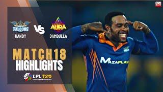 Kandy Falcons vs Dambulla Aura | Full Match Highlights | LPL 2022 | Match 18