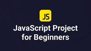 Build Vanilla JavaScript Projects for Beginners