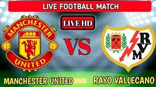 Manchester United Vs Rayo Vallecano Live Match ???? Full score