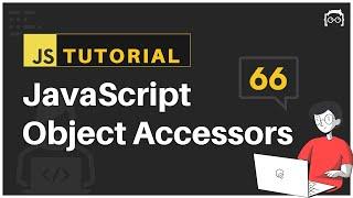 #66 JavaScript Bangla Tutorial | JavaScript Object Accessors