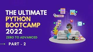 The Ultimate Python Bootcamp 2022 | Python Zero To Advance Course