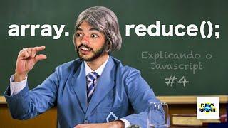 array.reduce(); | Explicando o Javascript #4