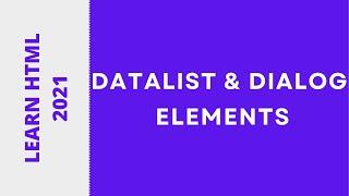 Learn HTML 2021 - DataList & Dialog Elements