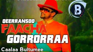 Caalaa Bultumee (Qeerransoo) FAACHA GORRORRA New Ethiopian Oromo music 2023 #Melba #Caalaa