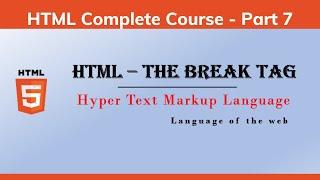 INTRODUCTION TO HTML - THE BREAK LINE TAG - HTML TUTORIAL FOR BEGINNERS