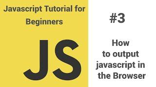 #3 - Javascript tutorial for beginners - How to output javascript in the browser