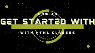 How to Get Started with Html Classes - Guide to Beginners