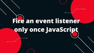 JavaScript Tutorial in Hindi #118 Fire an event listener only once JavaScript