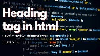 Head Tag - Heading tag in html -  html 5 tutorial in hindi