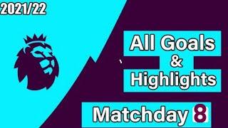 Premier league matchday 8- goals and Highlights- 2021/2022