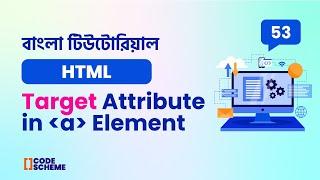 Target Attributes of Anchor tag in HTML | HTML5 Bangla tutorial | CodeScheme