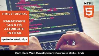 HTML5 Tutorial: Paragraph Tag in Html -  Web Development Full Course