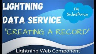 Creating a Record | Lightning Data Service | Lightning Web Component | Salesforce