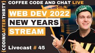 Learn Web Development 2022 Happy New Years Stream  [ Let's talk about it ]