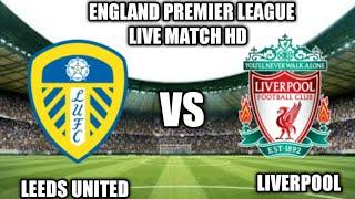 Leeds United Vs Liverpool Live Match???? | England Premier League | Gender plays