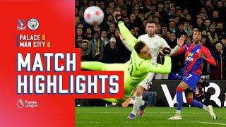 Match Highlights | Premier League: Crystal Palace 0-0 Man City