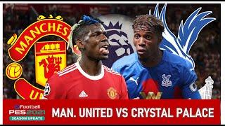 ????(LIVE) MANCHESTER UNITED VS CRYSTAL PALACE |PES 2021 - ENGLISH PREMIER LEAGUE 2021/22 |C. RONALD