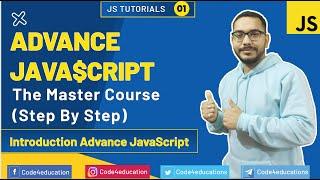 #1 Advance JavaScript Introduction in Hindi | Advance JavaScript Tutorial In Hindi @CODE4EDUCATION