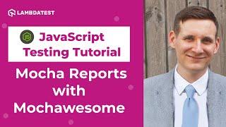 Selenium WebDriver With JavaScript Tutorial | How To Generate Mocha Report With Mochawesome? Part VI