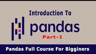 Python Pandas Tutorial part 1 | Introduction and Installation of Pandas