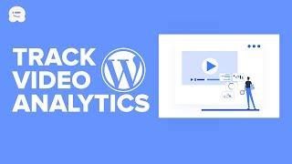 How to Track Video Analytics in WordPress Step by Step