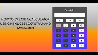 HOW TO CREATE A CALCULATOR USING HTML CSS BOOTSTRAP AND JAVASCRIPT