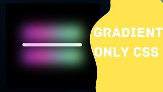 Gradient Glow using HTML and CSS