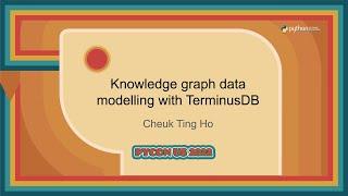 Tutorial - Cheuk Ting Ho: Knowledge graph data modelling with TerminusDB