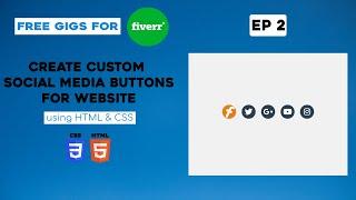 FREE GIGS FOR FIVERR EP 2 : Create Custom Social Media Buttons For Website ( Using Html & CSS )