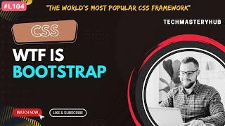 WTF is Bootstrap Tutorial - Complete Guide for Beginners | #L104 | Web Development Complete Tutorial