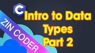 C Programming Tutorial 20 - Intro to Data Types in C Programming - Part 2 | ZinCoder