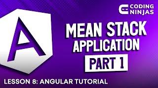 L89: Angular Tutorial - MEAN Stack Application Part 1 |  Lesson 89 | Web Development | Coding Ninjas