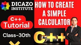 How to create a simple calculator | C++ Tutorial in Hindi Full Course | Class - 30 | Dicazo