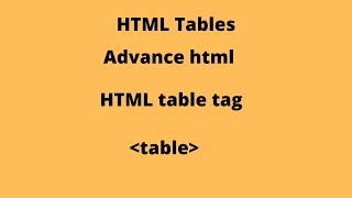 html table | advance HTML tutorial | table, thead, tr, th, td | how to create table in html