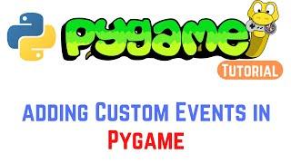 PyGame Tutorial For Beginners 20 - How to add Custom Events in Pygame