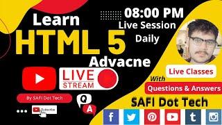 Learn HTML 5 Practically With Ask Question & Answer - Live Stream - SafiDotTech