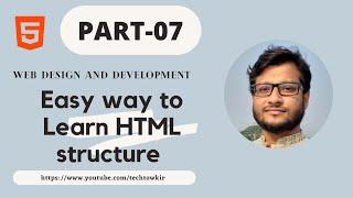 Part-07, Web Design and Development (Easy way to Learn HTML structure )