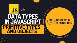 Data Types in Javascript II Primitive Types and Objects II Javascript Tutorial II Part - 6