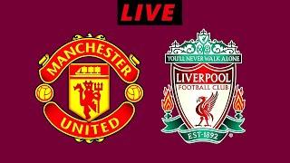 Manchester United vs Liverpool: Live Match Preview