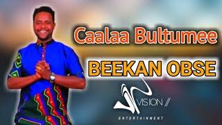 Caalaa Bultumee "BEEKAN OBSE" New Ethiopian Oromo Music 2022 by vision Entertainment