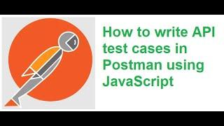 How to write API test cases in Postman using JavaScript