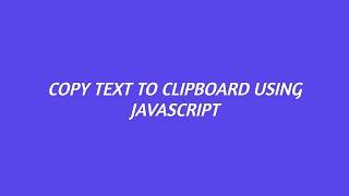 JavaScript Tutorial - Copy Text to Clipboard| Copy Text to Clipboard using JavaScript |Abhay Kapila