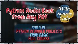 Python Audio Book From Any PDF with Source Code | Build 10 Python Beginner Projects From Basic