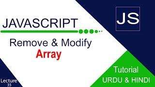 Modify and Delete array Elements in javascript _ Full tutorial in Urdu and Hindi