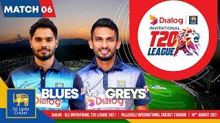 LIVE???? Match 6 | Blues vs Greys | Dialog-SLC Invitational T20 League 2021