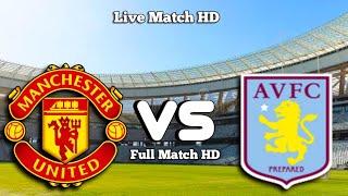 Manchester United Vs Aston Villa Live Match 2021 EN VIVO