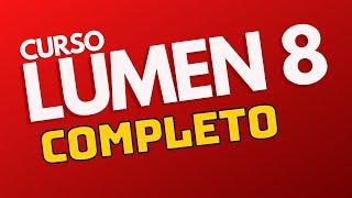 Curso de Lumen 8 - [CURSO COMPLETO]