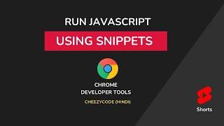 Run JavaScript Using Snippets in Chrome Developer Tools #shorts